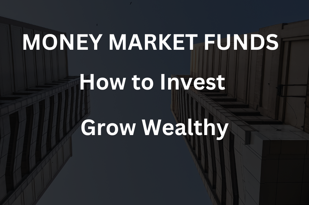 How To Invest in Money Market Funds _